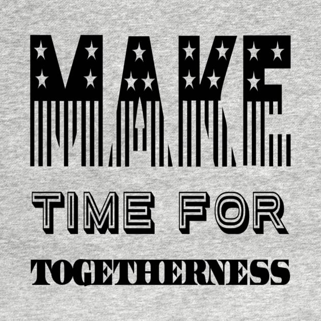 Make Time For Togetherness by hsf